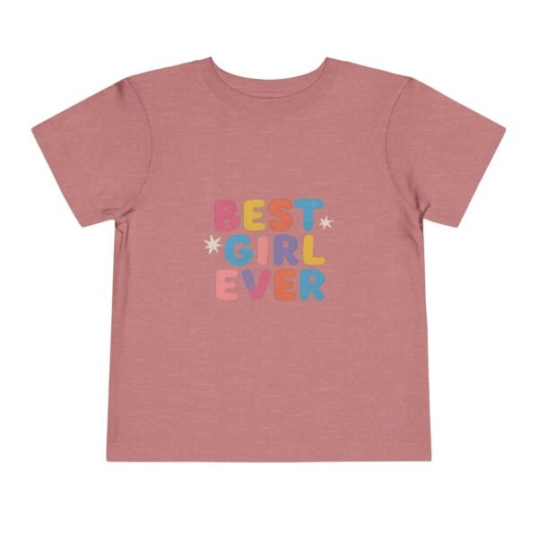 Best Girl Ever Toddler T-Shirt - Cute & Colorful Short Sleeve Tee